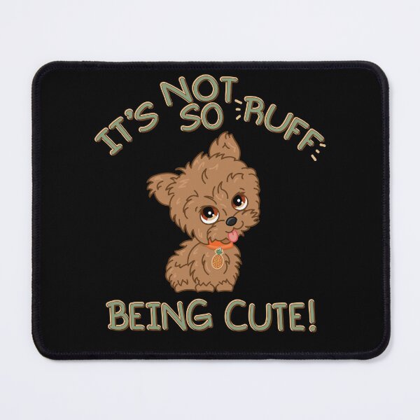 Item preview, It's Not So Ruff Being Cute Yorkie designed and sold by tryinart.
