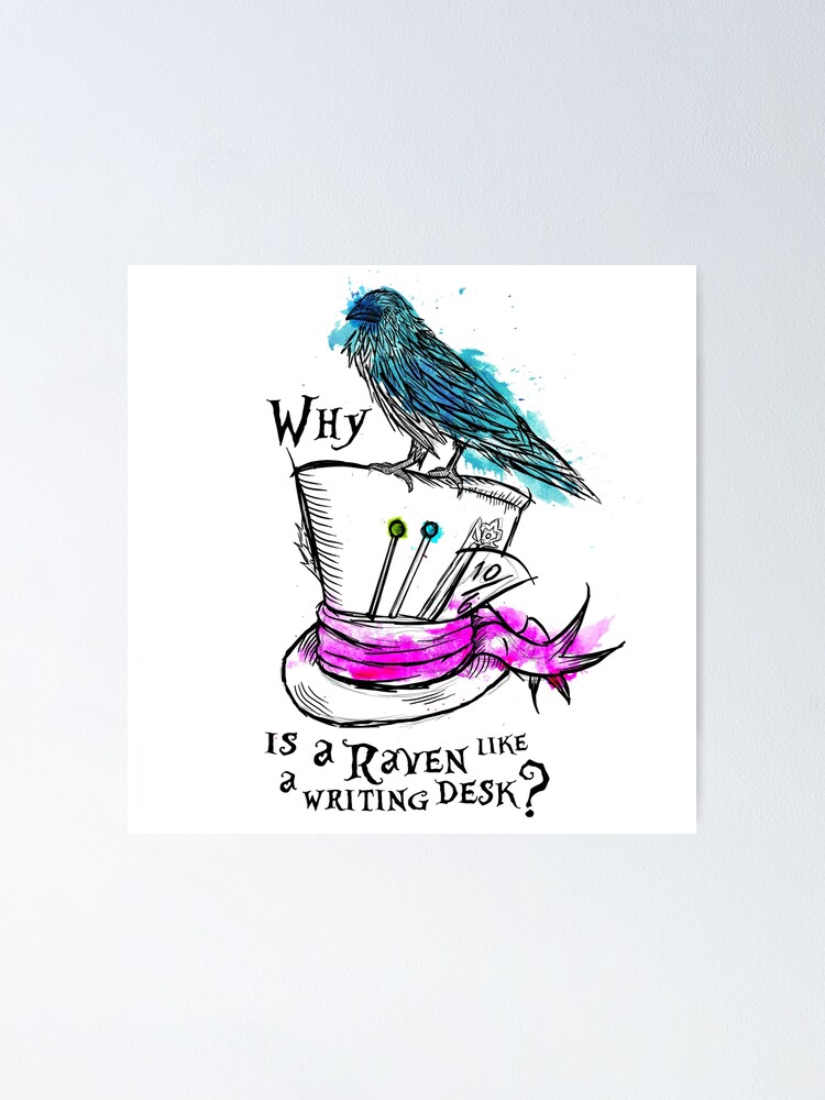 "Why is a raven like a writing desk?" Poster for Sale by HannahPalmerArt Redbubble