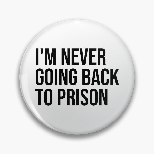 Item preview, I'm never going back to prison designed and sold by ddawgdesigns.