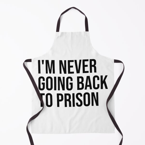 Item preview, I'm never going back to prison designed and sold by ddawgdesigns.