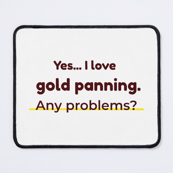 Item preview, I love Gold Panning designed and sold by cooldesignsalot.
