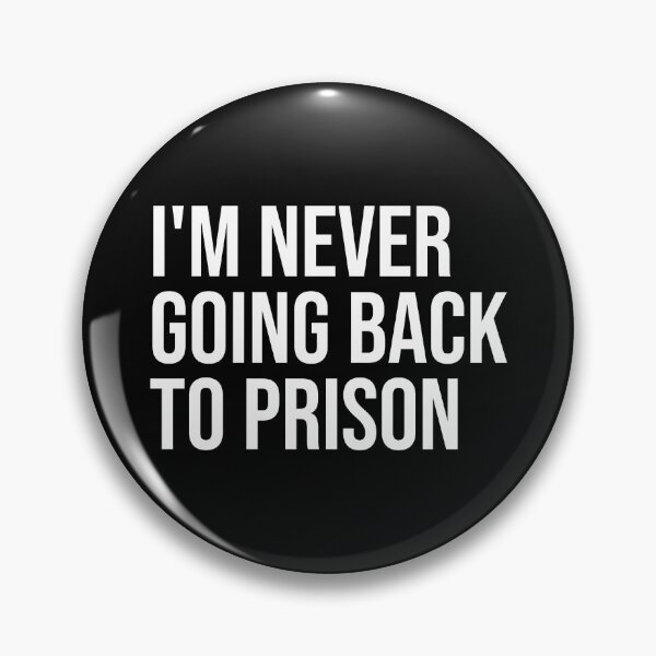 Item preview, I'm never going back to prison designed and sold by ddawgdesigns.