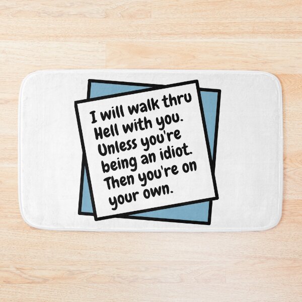Item preview, I Will Walk Thru Hell With You Sarcastic Funny Quote designed and sold by MyJojoBean.