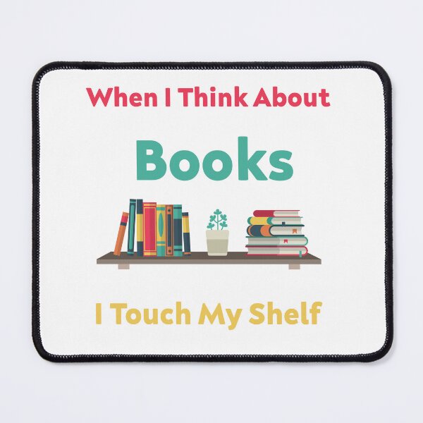 Item preview, When I Think About Books I Touch My Shelf - Funny Book Lover designed and sold by Cute Shark.
