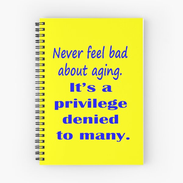 Item preview, Never Feel Bad About Aging.  It's a Privilege Denied to Many. - Blue designed and sold by LthrDaddyBear.