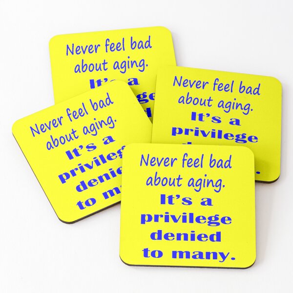 Item preview, Never Feel Bad About Aging.  It's a Privilege Denied to Many. - Blue designed and sold by LthrDaddyBear.