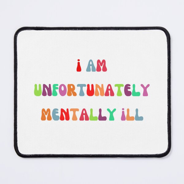 Item preview, I Am Unfortunately Mentally Ill designed and sold by Lilac225769.