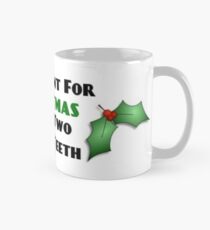 All I Want For Christmas Is My Two Front Teeth Mug
