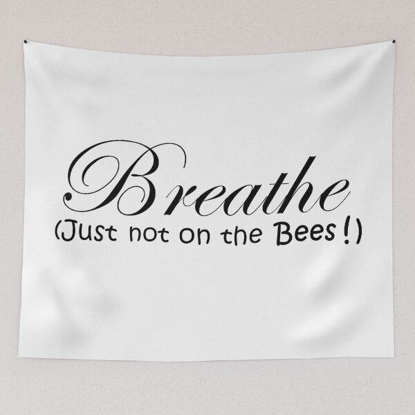 Item preview, Breathe (Just not on the Bees!) - Black Text designed and sold by MountMercantile.