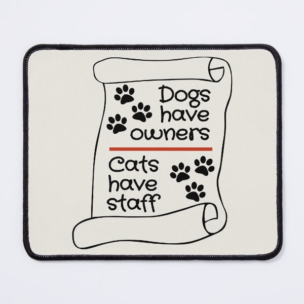 Item preview, Dogs have owners cats have staff 2 designed and sold by i-cottagedesign.