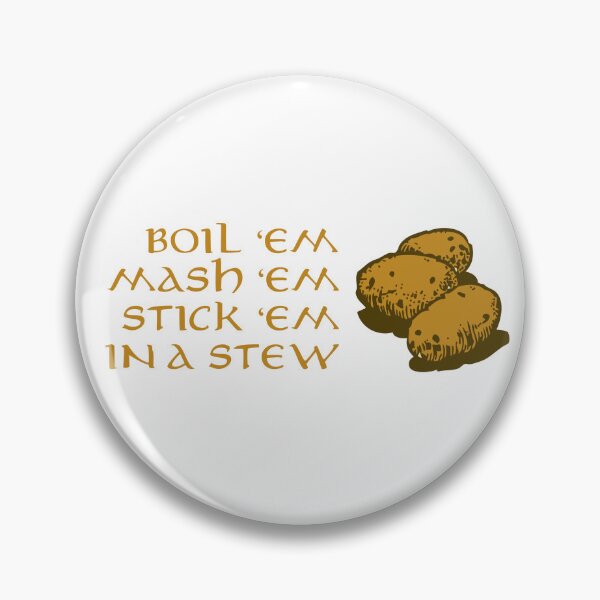 Item preview, Boil 'em Mash 'em Stick 'em in a stew designed and sold by emzimerch1.