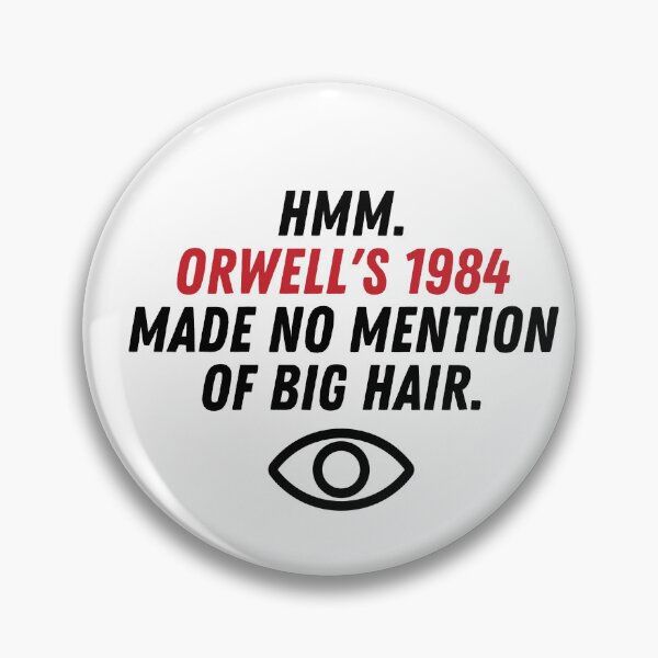 Item preview, Hmm. Orwell's 1984 Made No Mention Of Big Hair, funny dystopian t-shirts and more! designed and sold by JCMCDesigns.