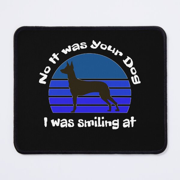 Item preview, No It Was Your Dog I Was Smiling At designed and sold by SportyDogShop.