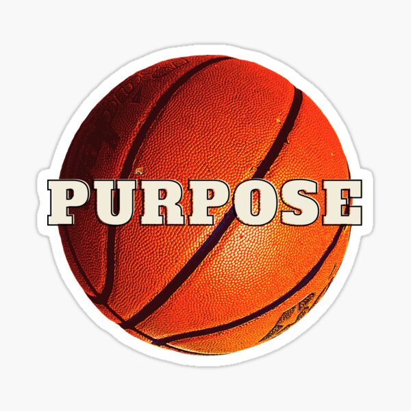 "Basketball Purpose" Sticker by GoPublicTeam Redbubble