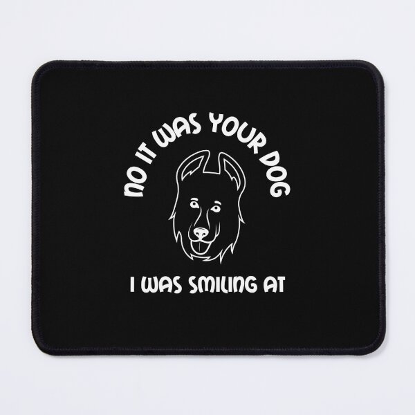 Item preview, No It Was Your Dog I Was Smiling At designed and sold by SportyDogShop.