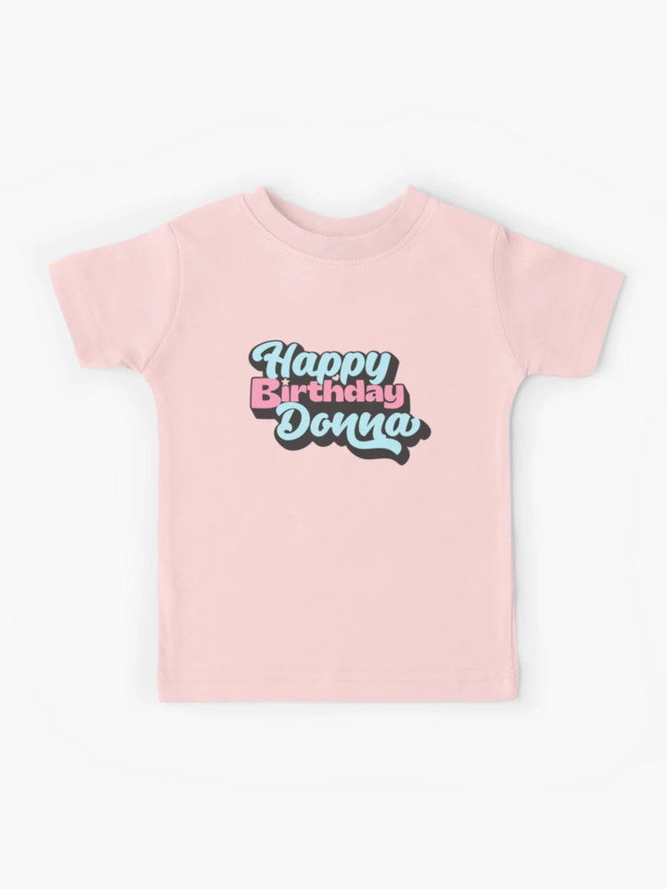 Happy Birthday Donna, Gift for Donna, Custom Gift Donna, Personalized Gift  Donna, Donna Gift, Birthday Gift Kids T-Shirt for Sale by NameArtStore