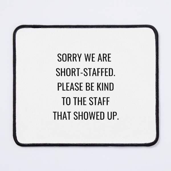 Item preview, Sorry we are short-staffed - Understaffed designed and sold by Einstein12345.