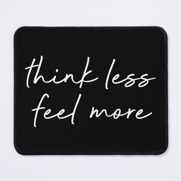 Item preview, Think less Feel more designed and sold by corbrand.