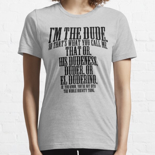 The Big Lebowski - I'm The Dude. Essential T-Shirt