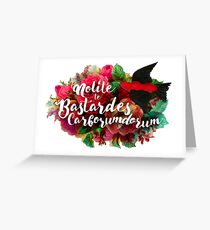 Don't Let the Bastards Grind You Down Greeting Card