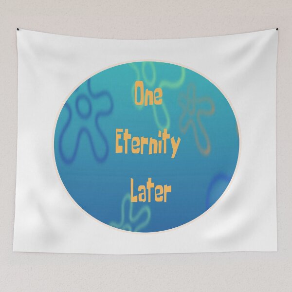 Item preview, One eternity later designed and sold by Tweeting.