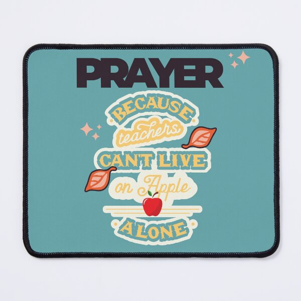Item preview, Prayer, Because Teachers Can't Live on Apple Alone - Teal and Black designed and sold by TheReporter1.