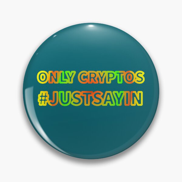 Item preview, Only Cryptos #Justsayin text design second version by Code03. designed and sold by Code03.