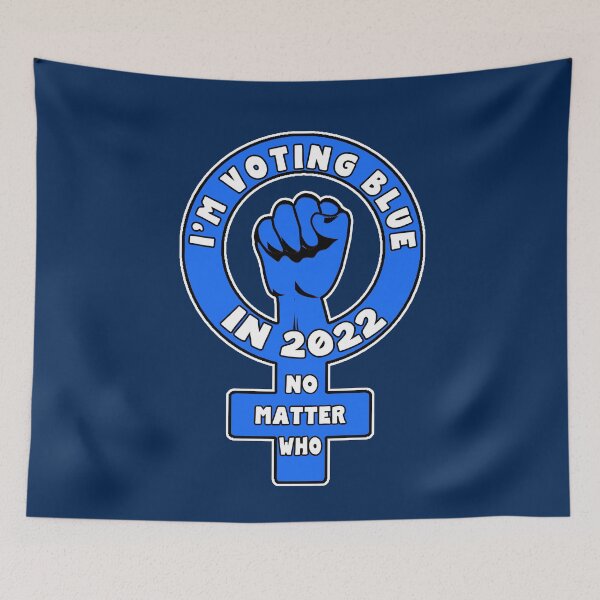 Item preview, I'm Voting Blue in 2022 NO MATTER WHO Progressive Liberal Democrat designed and sold by LoveAndDefiance.