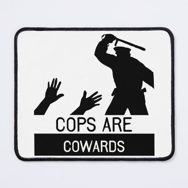 Item preview, Cops are cowards designed and sold by TheFoolsGallery.