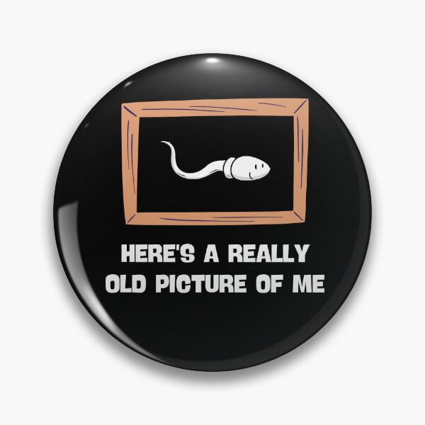 Item preview, HERE'S A REALLY OLD PICTURE OF ME FUNNY SPERM JOKE designed and sold by appareltolove.