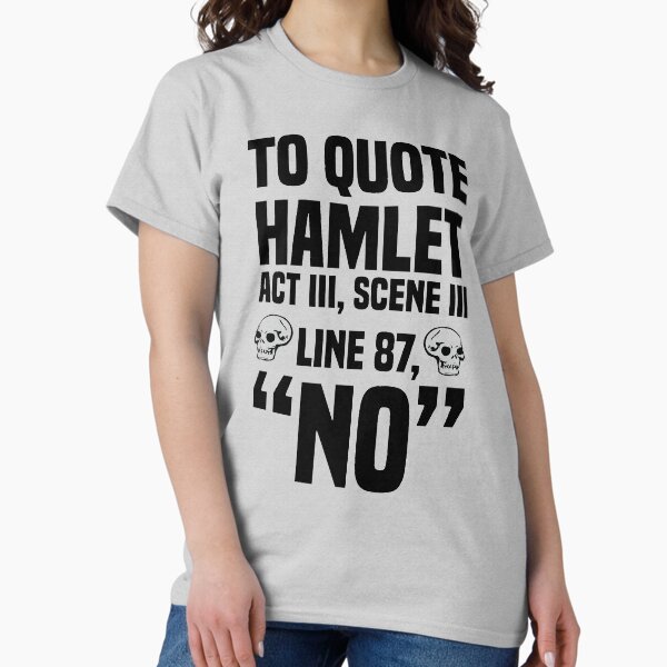Item preview, To Quote Hamlet "No" designed and sold by kjanedesigns.