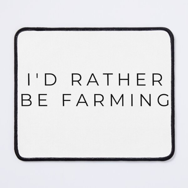 Item preview, I'd rather be Farming designed and sold by Oreo2020 Creations.