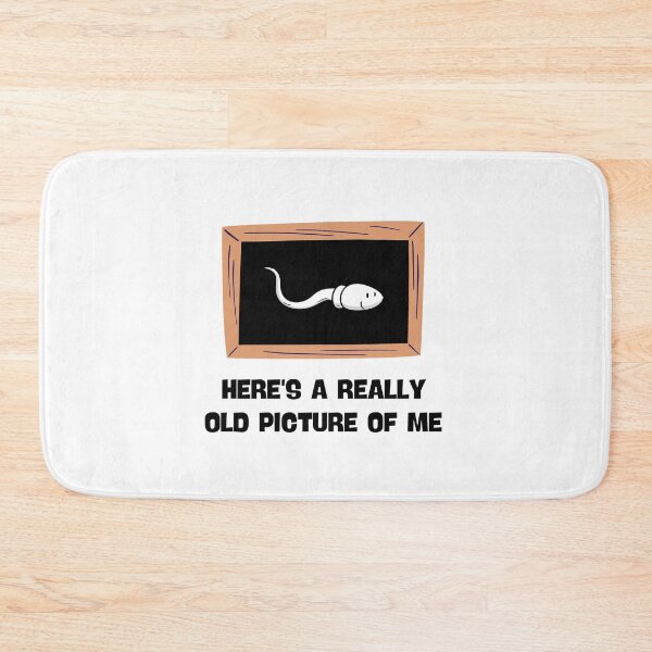 Item preview, HERE'S A REALLY OLD PICTURE OF ME FUNNY SPERM JOKE designed and sold by appareltolove.