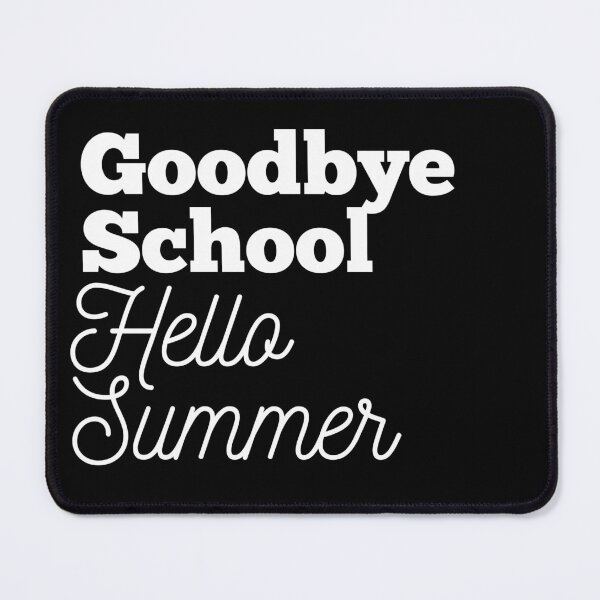 Item preview, Goodbye School Hello Summer designed and sold by Oreo2020 Creations.