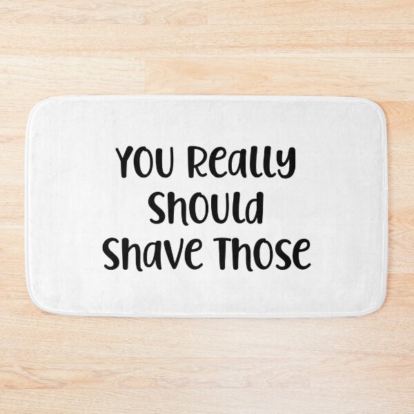Item preview, You Really Should Shave Those designed and sold by Peter Stawicki.