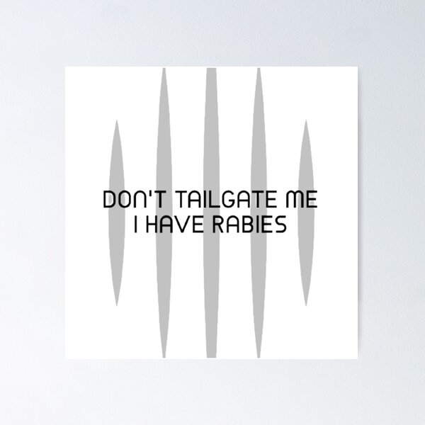 Item preview, Dont Tailgate Me I Have Rabies designed and sold by ibrahimsn.