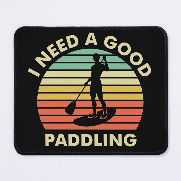 Item preview, Paddleboard - I Need a Good Paddling - Retro designed and sold by EstelleStar.