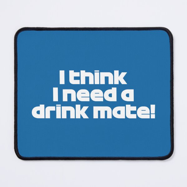 Item preview, VER. I Think I Need a Drink Mate - Best Team Radio Miami GP 2022 Season (White/Blue BG) designed and sold by FilipeFerreira.