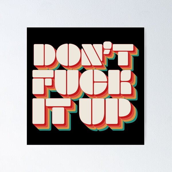 Item preview, Don 't Fuck It Up designed and sold by Texterns.