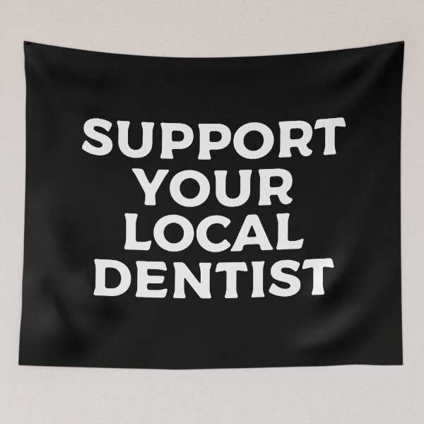 Item preview, Support Your Local Dentist designed and sold by teesaurus.