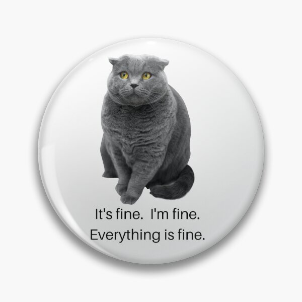 Item preview, I'm fine.  It's fine.  Everything is fine.  Overwhelmed kitty designed and sold by LaurenPittaway.