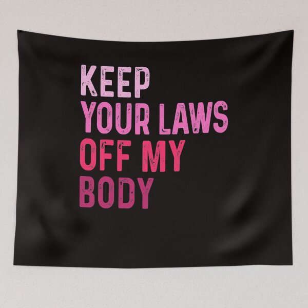 Item preview, Keep Your Law Off My Body Feminist Graphic Pro Choice designed and sold by carentifnp38.