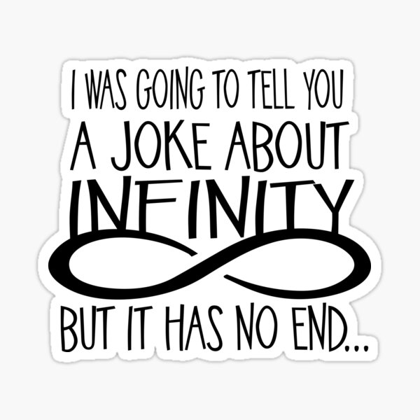 Item preview, INFINITY JOKE - black text designed and sold by jitterfly.