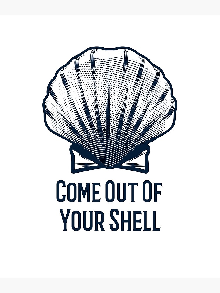 come-out-of-your-shell-poster-for-sale-by-distinxt-redbubble