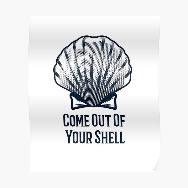 come-out-of-your-shell-poster-for-sale-by-distinxt-redbubble