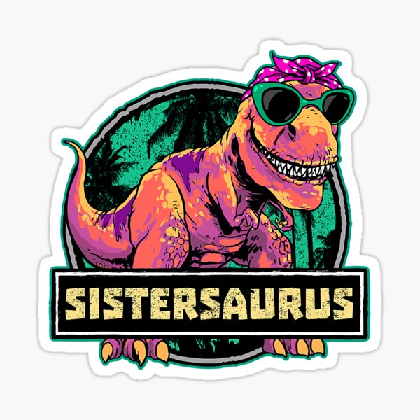 Sistersaurus T Rex Sister Saurus Dinosaur Sticker For Sale By Hughedemeyer Redbubble 9756