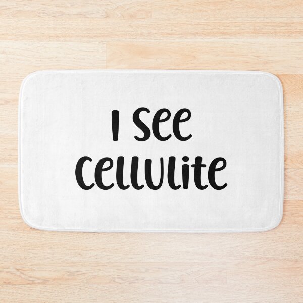 Item preview, I See Cellulite designed and sold by Peter Stawicki.