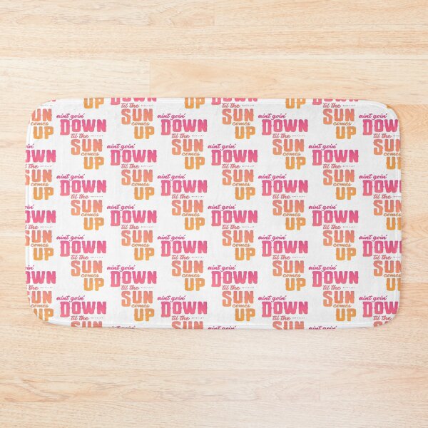 Item preview,  Aint Going Down til the Sun Comes Up designed and sold by AlexandraKeel.