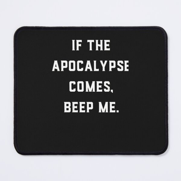 Item preview, If the apocalypse comes, beep me Classic designed and sold by staceycha.