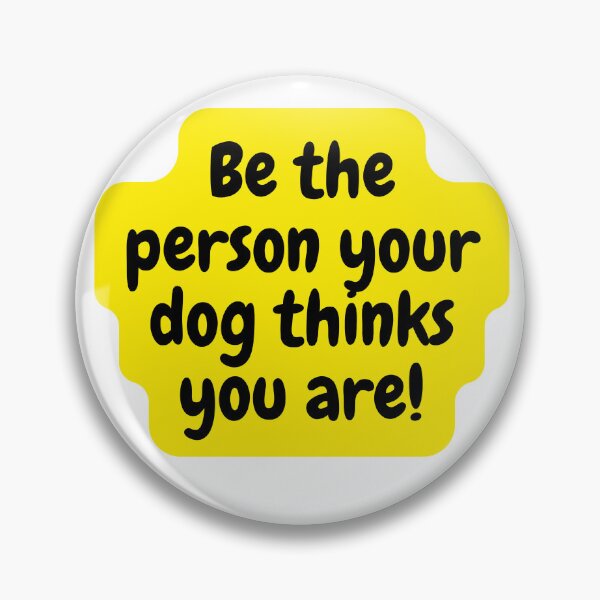 Item preview, Be The Person Your Dog Think You Are designed and sold by formylovelydog.